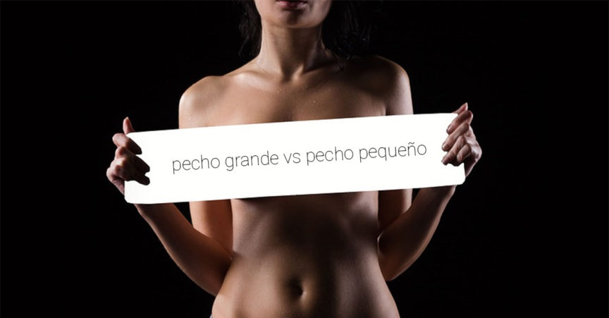 pecho grande pequeno